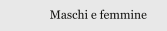 Maschi e femmine