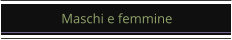 Maschi e femmine